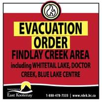 Image may contain: text that says 'EVACUATION ORDER FINDLAY CREEK AREA including WHITETAIL LAKE, DOCTOR CREEK, BLUE LAKE CENTRE Regional District East Kootenay 1-888-478-7335 www.rdek.bc.ca'