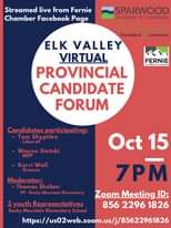 Image may contain: text that says 'Streamed live from Fernie Chamber Facebook Page SPARWOOD CHAMBER OF COMMERCE chamblford Chamber Commerce ELK VALLEY VIRTUAL PROVINCIAL CANDIDATE FORUM FERNIE CHAMBER OF COMMERCE Candidates participating: •Tom Liberal Shypitka Wayne Stetski NDP •Kerri Wall Greens Moderator: .Thomas Skelton VP Rocky Mountain Elementary Oct 15 7PM Zoom Meeting 856 2296 1826 youth Representatives Rocky Mountain Elementary School hp:s/2wcoz.omus/852961826'