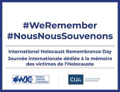 May be an image of text that says "#WeRemember #NousNousSouveno International Holocaust Remembrance Day Journée internationale dédiée à la mémoire des victimes de I'Holocauste WORLD JEWISH CONGRESS WJ CIJA The Centre for Israel and Jewish Affairs"