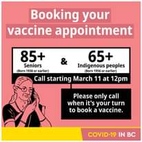 Pink background with text that says, "Booking your vaccine appointment" "85+ 65+ Seniors Indigenous peoples (Born 1936 or earlier) (Born 1956 or earlier)" "Call starting March 11 at 12pm" "Please only call when it's your turn to book a vaccine."